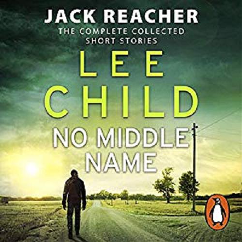 Okładka książki No Middle Name [Dokument dźwiękowy] / Lee Child.