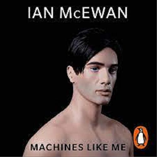 Okładka książki Machines Like Me / Ian McEwan.