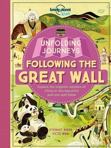 Okładka książki Following the Great Wall Unfolding Journeys / Author: Stewart Ross ; Illustrations: Victo Ngai.