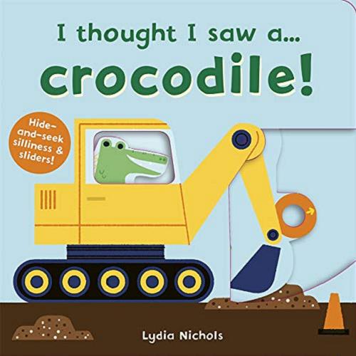 Okładka książki I thought I saw a... crocodile! / [illustration copyright] Lydia Nichols ; designed by Natalie Eyraud.