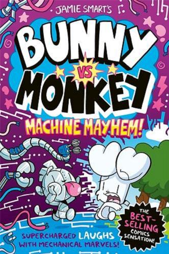 Okładka książki Bunny vs Monkey : machine mayhem! / [text and illustrations Jamie Smart].