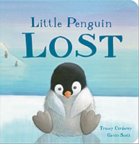 Okładka książki Little penguin lost / Tracey Corderoy, Gavin Scott.