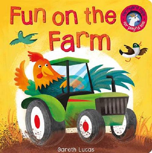 Okładka książki Fun on the farm / illustrated by Gareth Lucas.