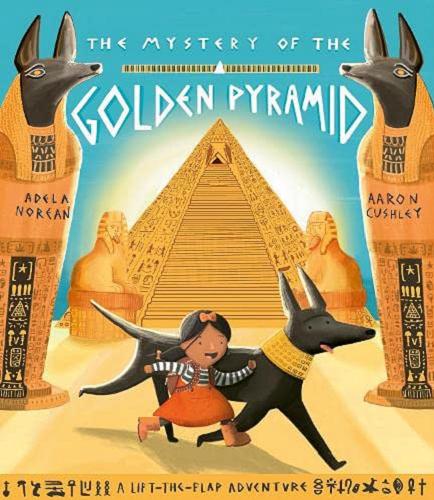 Okładka książki The Mystery of the Golden Pyramid / Adela Norean, Aaron Cushley.