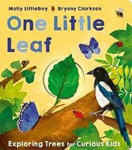 Okładka książki One little leaf / text by Molly Littleboy ; illustrated by Bryiny Clarkson.