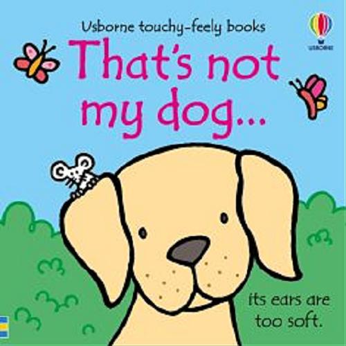 Okładka książki That`s not my dog... / written by Fiona Watt ; ilustrated by Rachel Wells.
