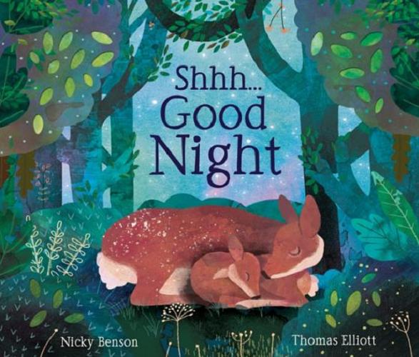 Okładka książki Shhh... good night / [written by Nicky Benson ; illustrations by Thomas Elliott].