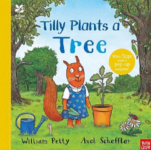 Okładka książki Tilly Plants a Tree / tekst William Petty ; ilustracje Axel Scheffler.