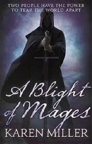 Okładka książki A blight of mages / Karen Miller.