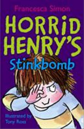 Okładka książki Horrid Henry`s stinkbomb / Francesca Simon ; ill. by Tony Ross.
