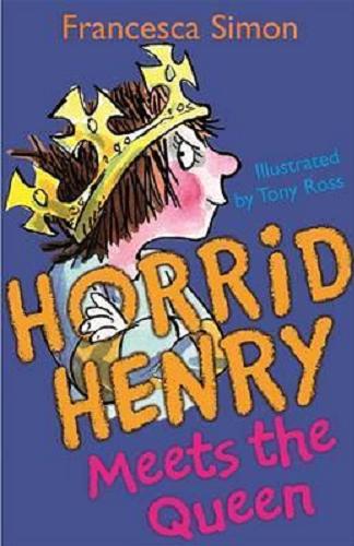 Okładka książki Horrid Henry Meets the Queen [ang.] / Francesca Simon ; illustrated by Tony Ross.