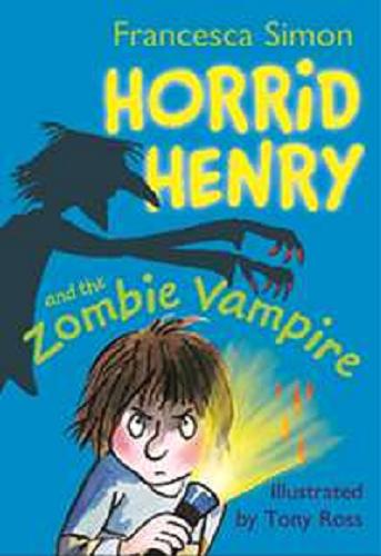 Okładka książki Horrid Henry and the Zombie Vampire / Francesca Simon ; ill. by Tony Ross.