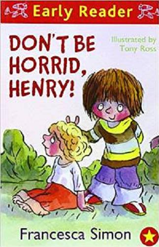 Okładka książki Don`t be Horrid, Henry! / Francesca Simon ; ill. by Tony Ross.