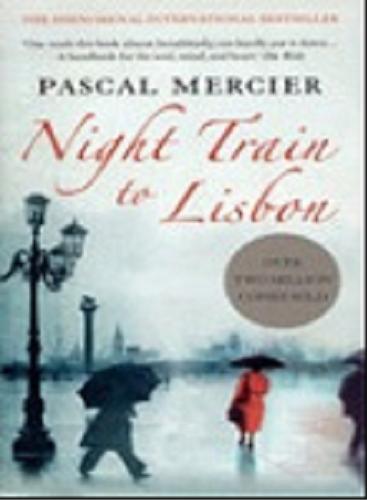 Okładka książki Night Train to Lisbon / Pascal Mercier; translated from the German by Barbara Harshaw
