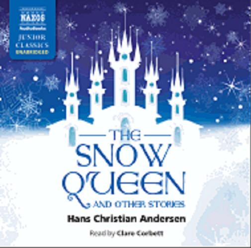 Okładka książki The Snow Queen : [Dokument dźwiękowy] : and other stories / Hans Christian Andersen.