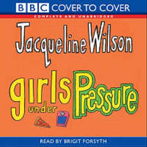 Okładka książki Girls Under Pressure [ang]. [Dokument dzwiekowy] : CD 4/ BBC Consumer Publishing [read by Brigit Forsyth]