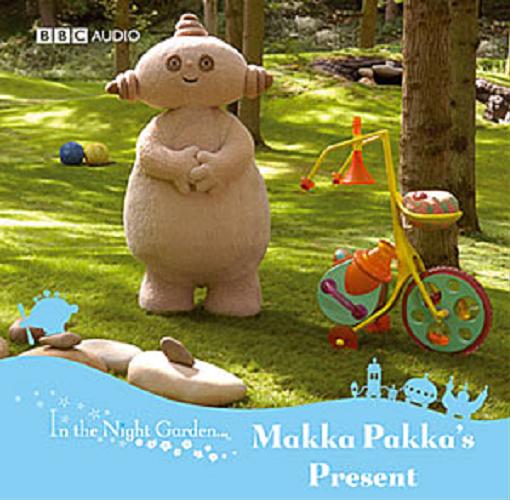 Okładka książki Makka Pakka`s Present [ang.] [Dokument dźwiękowy] / written by Andrew Davenport; narrated by Derek Jacobi
