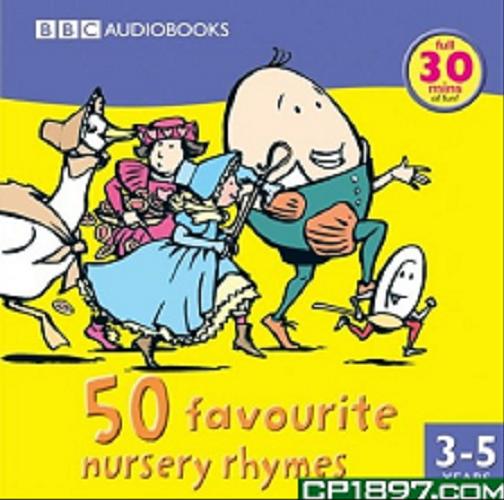 Okładka książki 50 Favourite Nursery Rhymes [ang.] [Dokument dźwiękowy] / presesented by Anne Rosenfeld, Andrew Branch; music by Bernard Graham Shaw