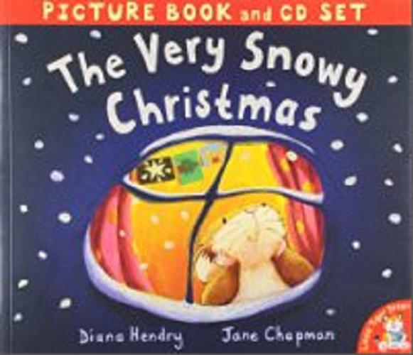 Okładka książki The Very Snowy Christmas / text Diana Hendry ; illustrations Jane Chapman ; [read by Lesley Sharp & Jason Isaacs].