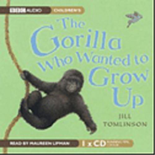Okładka książki Gorilla Who Wanted To Grow Up [ang.] [Dokument dźwiękowy] / CD Jill Tomlinson; read Maureen Lipman