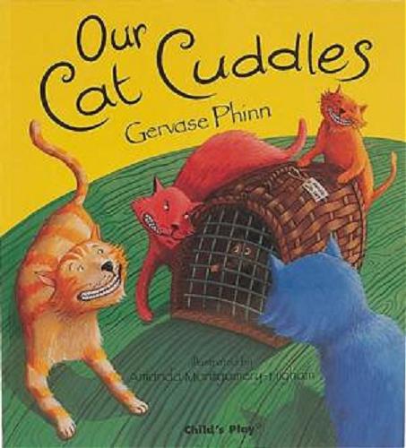 Okładka książki Our cat cuddles / Gervase Phinn ; illustrated by Amanda Montgomery-Higham.