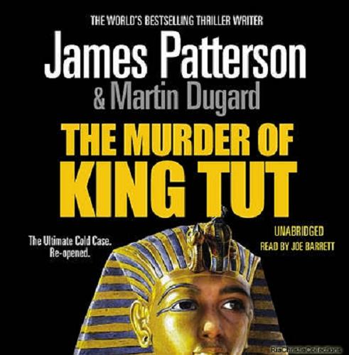 Okładka książki The Murder of King Tut [ang.] [Dokument dźwiękowy] / James Patterson & Martin Dugard.