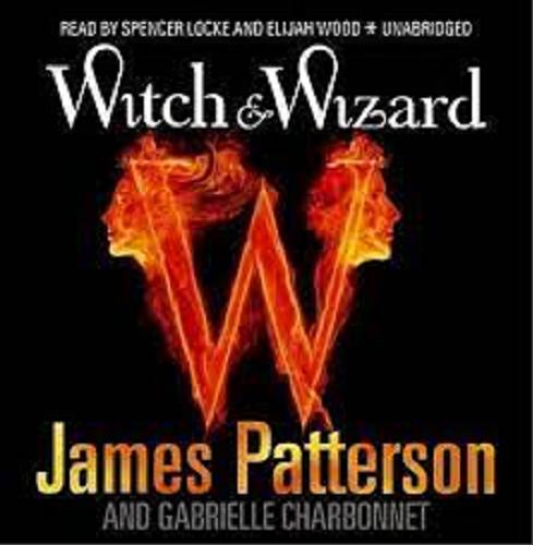 Okładka książki Witch & Wizard / James Patterson, Gabrielle Charbonnet.
