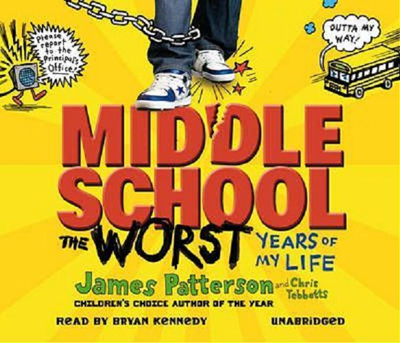 Okładka książki Middle School : the Worst Years of my Life / James Patterson and Chris Tebbetts.