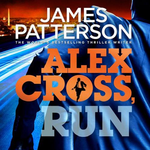 Okładka książki Alex Cross, run [ang.] [ Dokument dźwiękowy ] / James Patterson ; dir. and abridged by Kevin Thomsen.