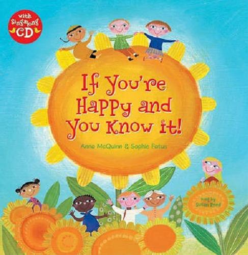 Okładka książki If you`re happy and you know it! / adapted by Anna McQuinn ; illustrated by Sophie Fatus ; sung by Susan Reed.