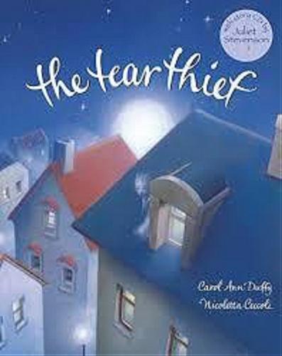Okładka książki The tear thief / written by Carol Ann Duffy ; illustrated by Nicoletta Ceccoli ; narrated by Juliet Stevenson.
