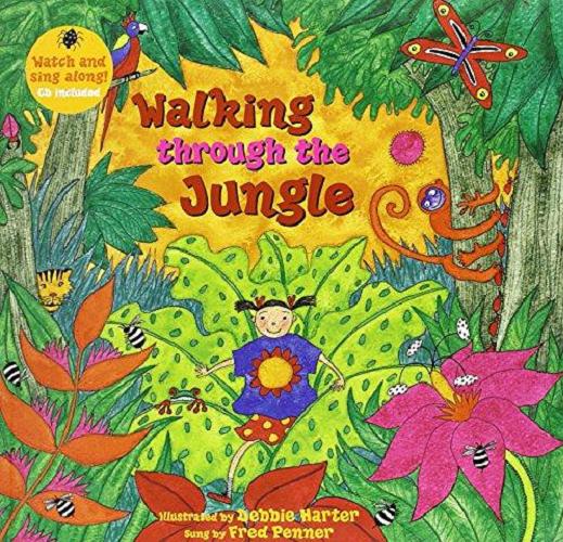 Okładka książki Walking trough the jungle / illustrated by Debbie Harter ; sung by Fred Penner.
