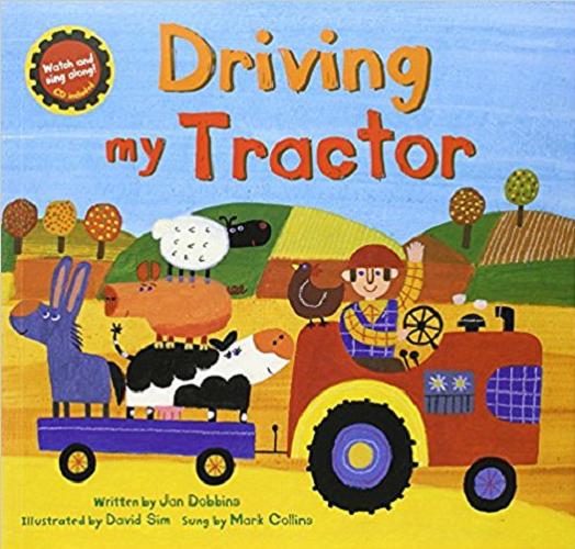 Okładka książki Driving my tractor / written by Jan Dobbins ; illustrated by David Sim ; sung by Mark Collins.