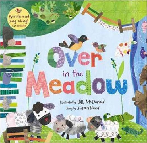 Okładka książki Over in the meadow / illustrated by Jill McDonald ; sung by Susan Reed.