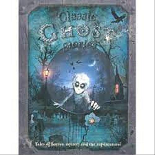 Okładka książki Classic ghost stories / compiled by Vic Parker.