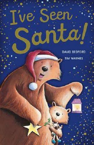 Okładka książki I`ve Seen Santa! [ang.] / David Bedford ; illustrated by Tim Warnes.