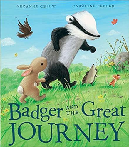 Okładka książki Badger and the great journey / [text by] Suzanne Chiew ; [illustrations] Caroline Pedler.