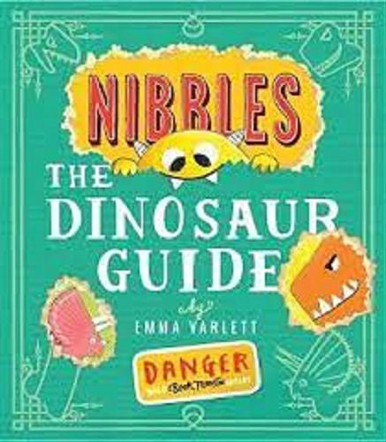 Okładka książki Nibbles : The Dinosaur Guide / by Emma Yarlett.