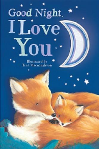 Okładka książki Goodnight, I love you / Tina Macnaughton ; [text Danielle McLeon].