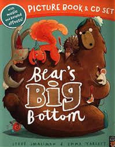 Okładka książki Bear`s big bottom / Steve Smallman, [illustrations] Emma Yarlett.