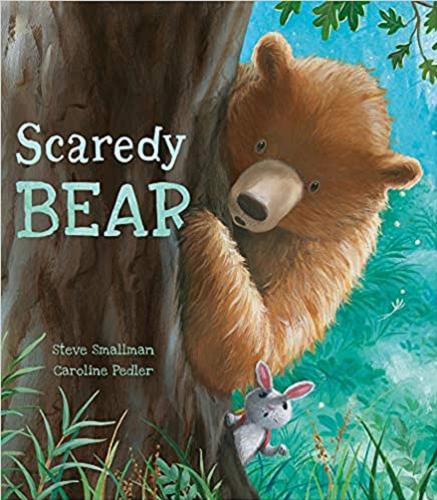 Okładka książki Scaredy Bear / text Steve Smallman ; illustrations Caroline Pedler.