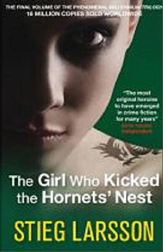 Okładka książki The girl who Kicked the Hornets` Nest [ang]/ t. 3 / Stieg Larsson; translated from the Swedish by Reg Keeland
