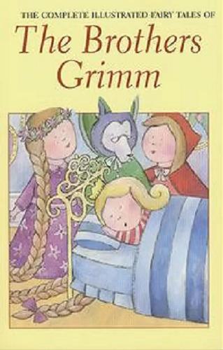 Okładka książki The complete fairy tales / the Brothers Grimm: Jacob & Wilhelm Grimm ; with illustrations by Arthur Rackham.