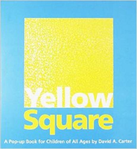 Okładka książki Yellow Square : a pop-up book for children of all ages / David A. Carter.