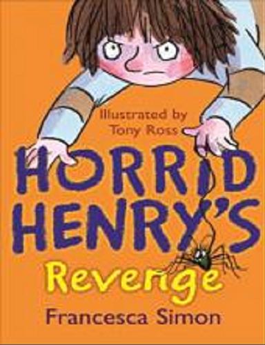 Okładka książki Horrid Henry`s revenge / Francesca Simon ; ill. by Tony Ross.