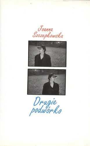 Okładka książki Drugie podwórko / Joanna Szczepkowska.
