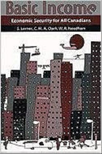 Okładka książki Basic Income : Economic Security for All Canadians / Sally Lerner, C. M. A. Clark, W. R. Needham.