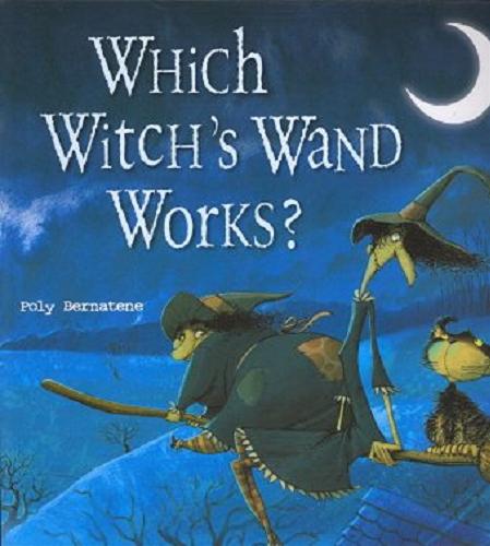 Okładka książki Which Witch`s Wand Works? / Bernatene, Poly