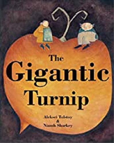 Okładka książki The gigantic turnip / Aleksei Tolstoy ; [text Stella Blackstone] ;[illustrations] Niamh Sharkey.