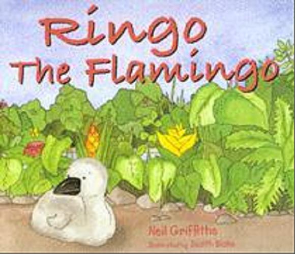 Okładka książki Ringo, the Flamingo / Neil Griffiths ; il. Judith Blake.